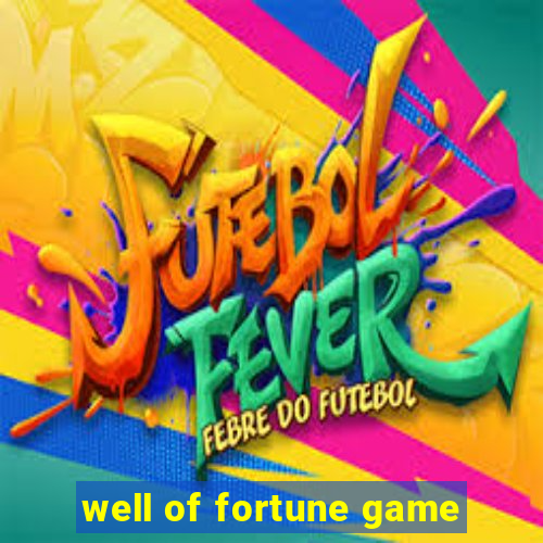 well of fortune game