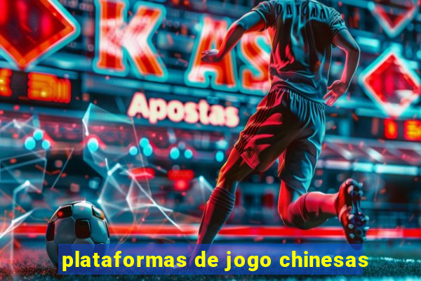 plataformas de jogo chinesas