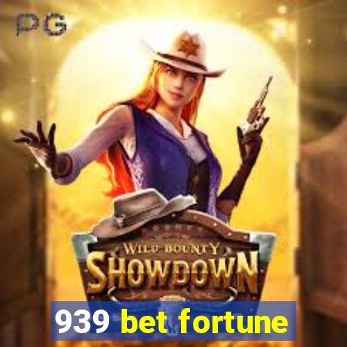 939 bet fortune