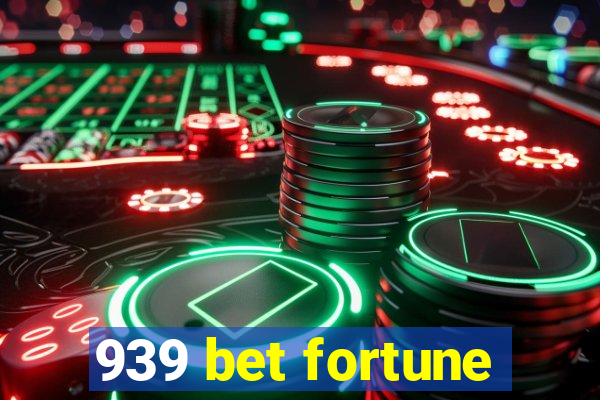 939 bet fortune