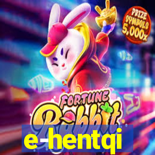 e-hentqi