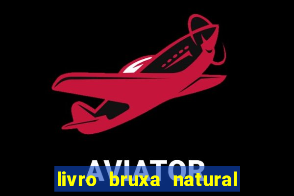 livro bruxa natural pdf gratis