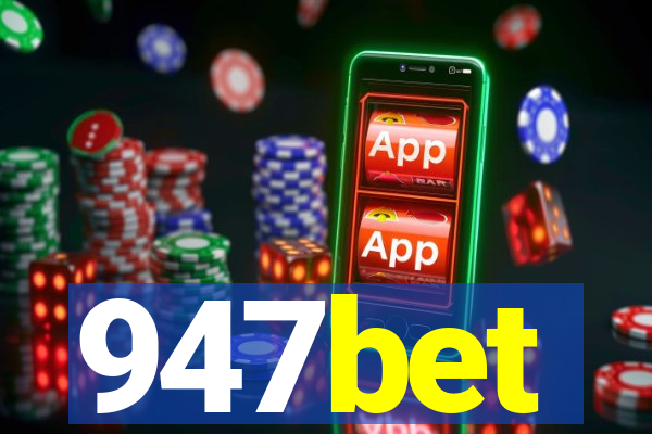 947bet