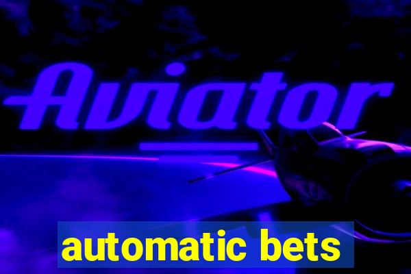 automatic bets