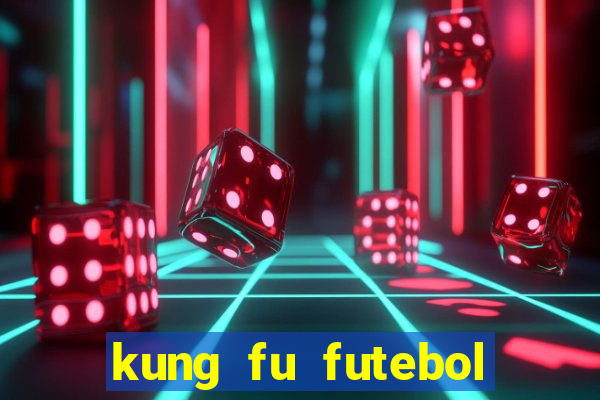 kung fu futebol clube filme completo dublado