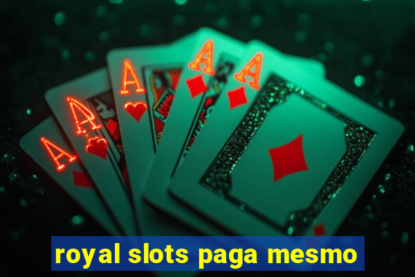 royal slots paga mesmo