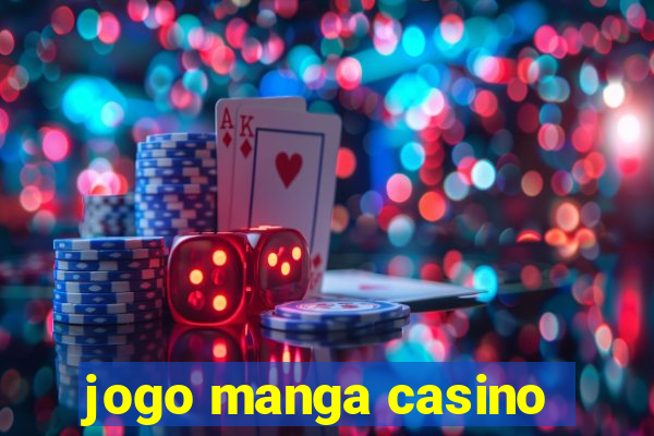 jogo manga casino