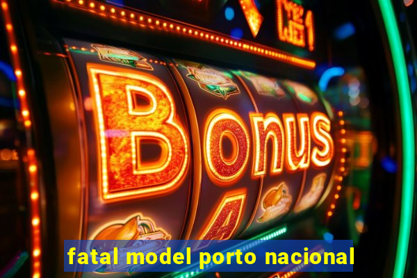 fatal model porto nacional