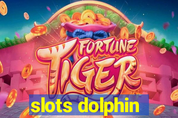 slots dolphin