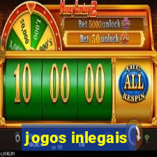 jogos inlegais