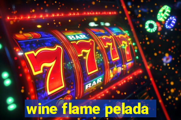 wine flame pelada