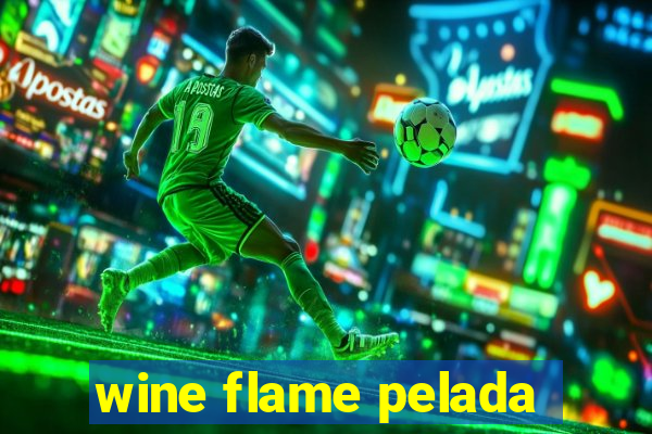 wine flame pelada