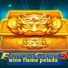 wine flame pelada