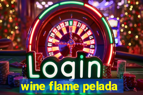 wine flame pelada