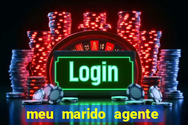 meu marido agente secreto dublado online