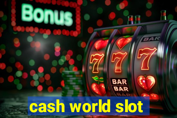 cash world slot