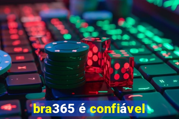 bra365 é confiável