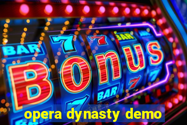 opera dynasty demo