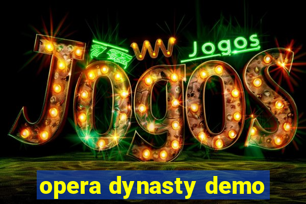 opera dynasty demo