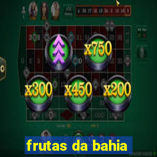 frutas da bahia