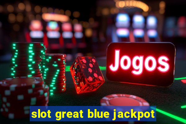 slot great blue jackpot