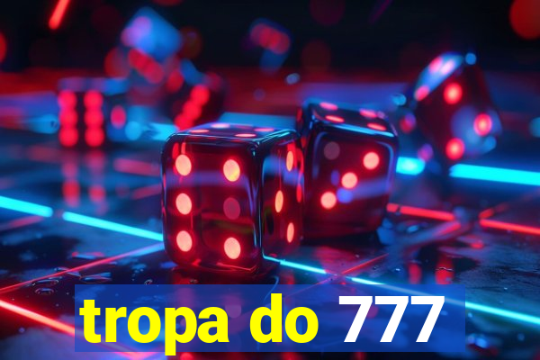 tropa do 777