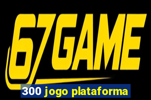 300 jogo plataforma