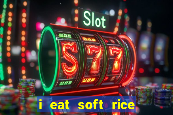 i eat soft rice in another world português