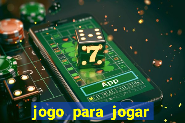 jogo para jogar para ganhar dinheiro