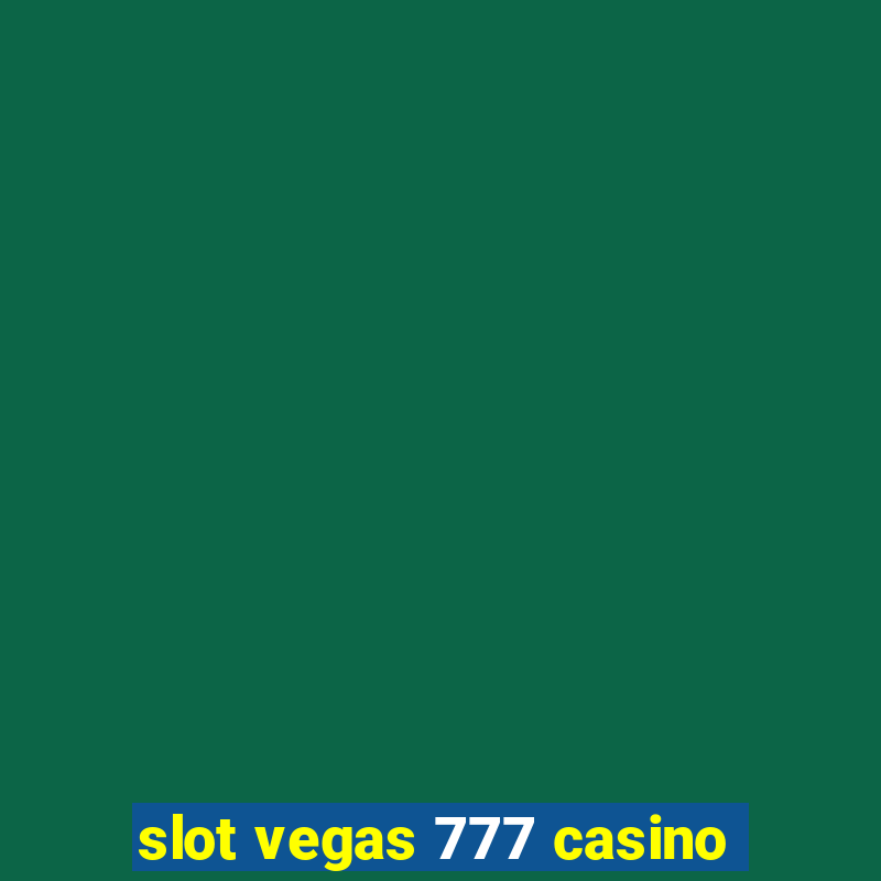 slot vegas 777 casino