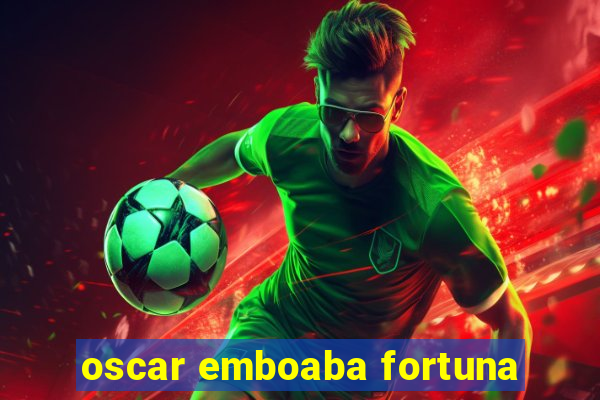 oscar emboaba fortuna