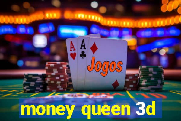 money queen 3d