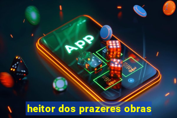 heitor dos prazeres obras