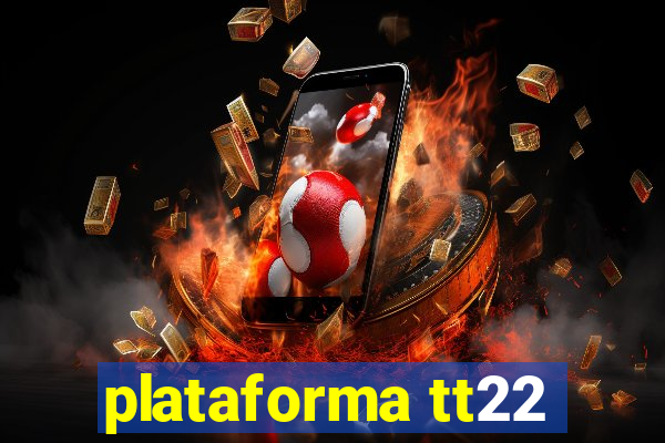 plataforma tt22