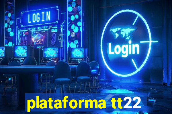 plataforma tt22