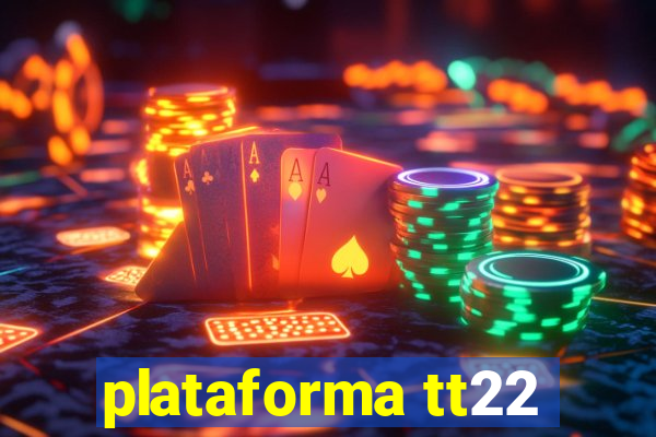 plataforma tt22