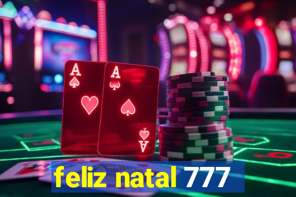 feliz natal 777