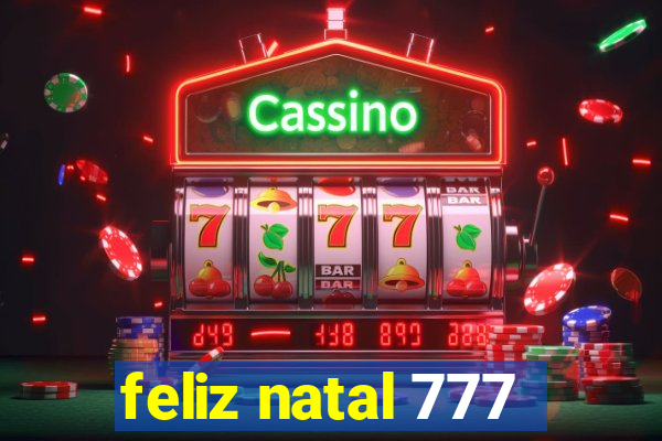 feliz natal 777