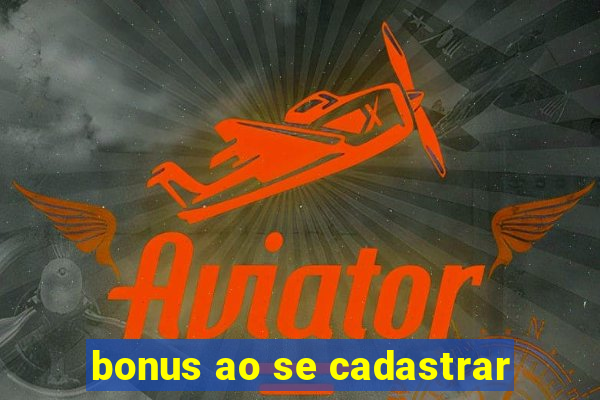 bonus ao se cadastrar