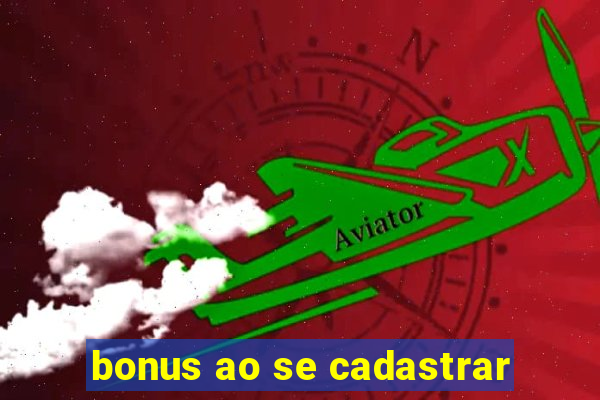 bonus ao se cadastrar