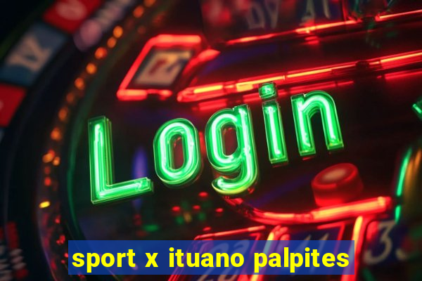 sport x ituano palpites