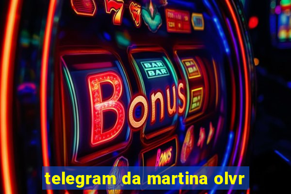 telegram da martina olvr