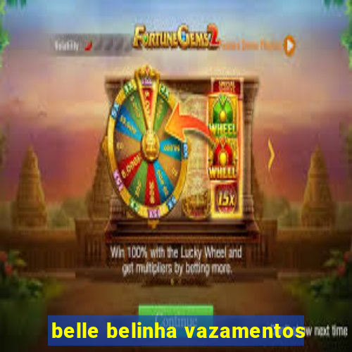 belle belinha vazamentos