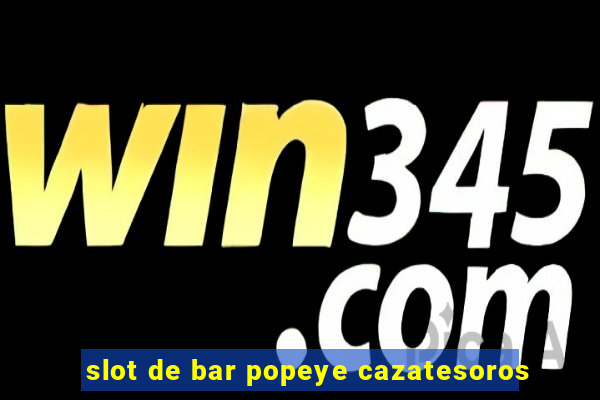 slot de bar popeye cazatesoros