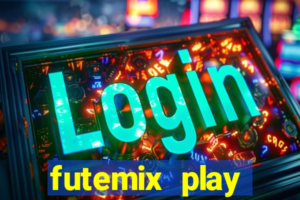 futemix play futebol ao vivo