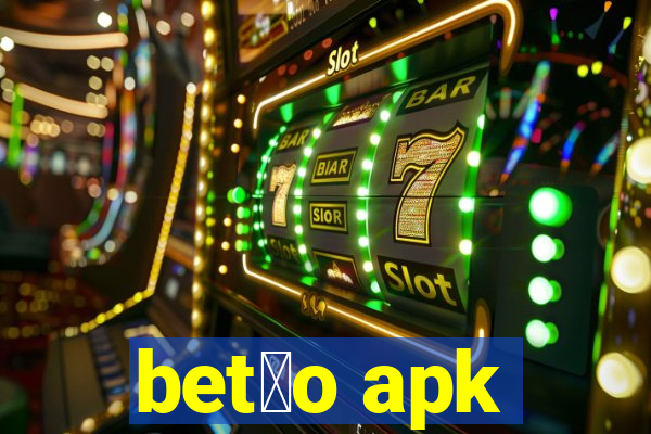 bet茫o apk