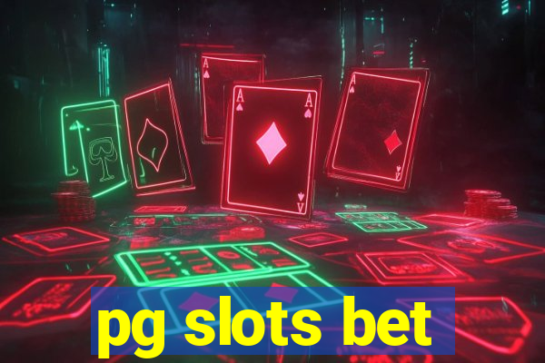 pg slots bet