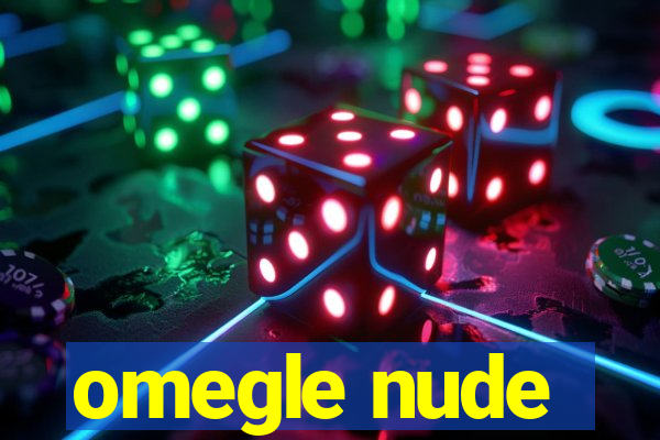 omegle nude