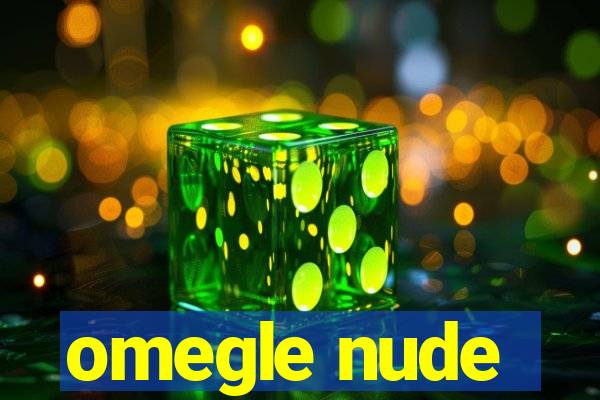 omegle nude