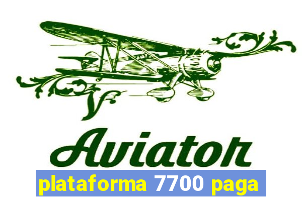 plataforma 7700 paga